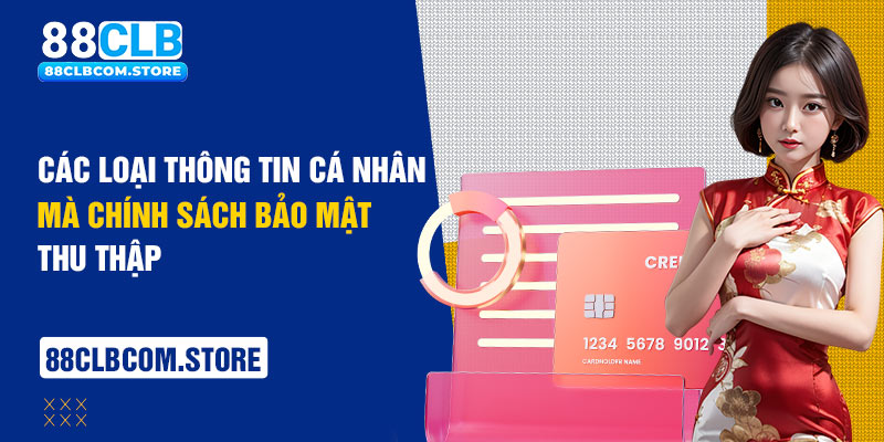 Các loại thông tin cá nhân mà chính sách bảo mật thu thập