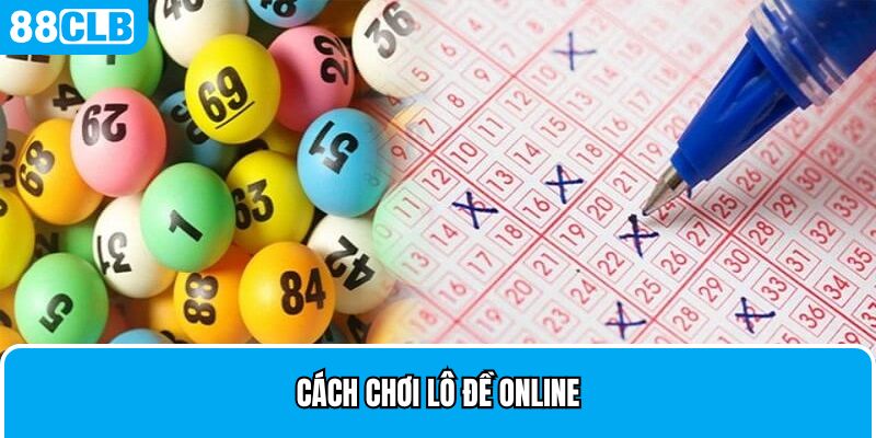 Cách chơi lô đề chính xác nhất