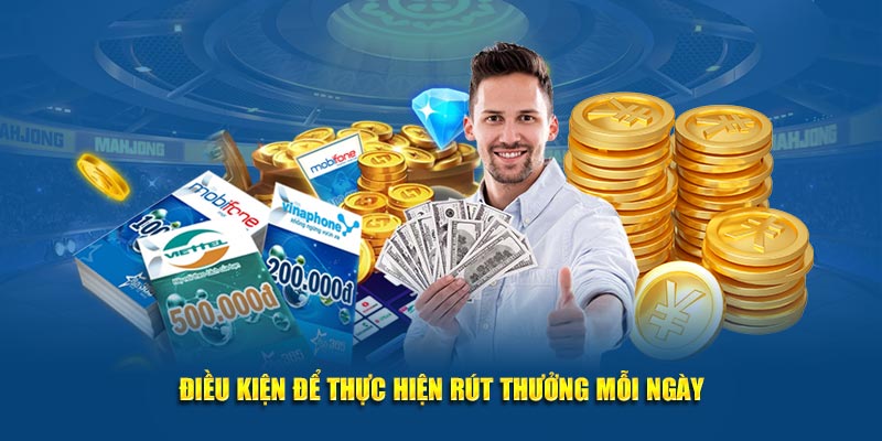 Điều kiện để thực hiện rút thưởng mỗi ngày