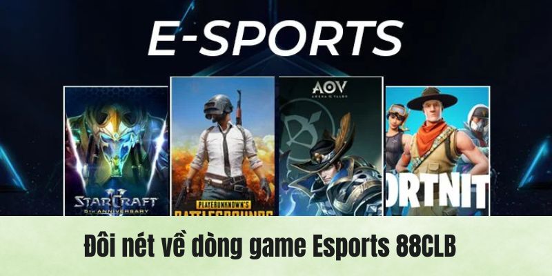 Những nét chính giới thiệu Esports trên 88CLB