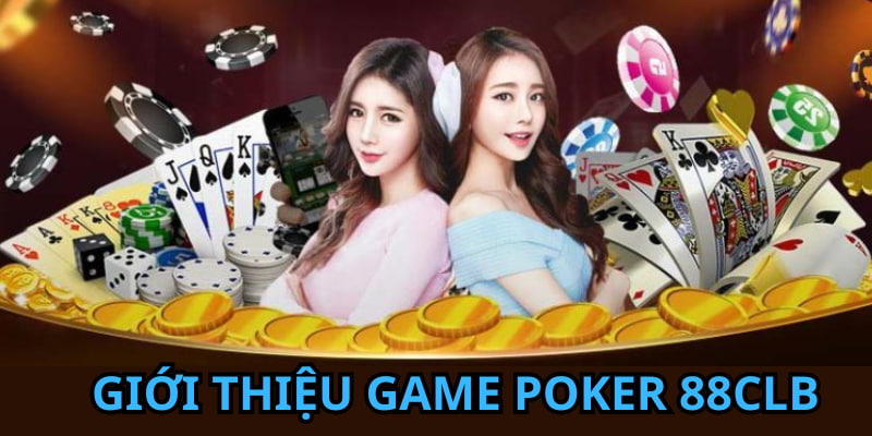 Poker 88CLB là trò cá cược casino siêu hot trên nhà cái online