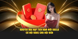 Khuyến mãi nạp tiền năm mới 88CLB cơ hội vàng cho hội viên