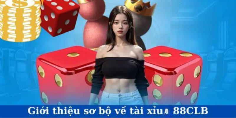 Khái quát về game Tài Xỉu 88CLB