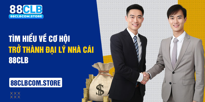 Tìm hiểu về cơ hội trở thành đại lý nhà cái